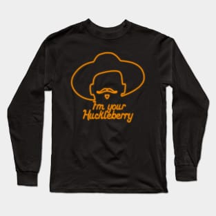 I'm Your Huckleberry Long Sleeve T-Shirt